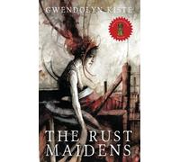 Gwendolyn Kiste The Rust Maidens (Copertina rigida)