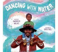 Gwendolyn Wallace Dancing with Water (Copertina rigida)