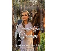Gwendolyn's Groom (Westward Home and Hearts Mail-Order Brides Book 67)