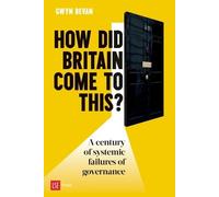 Gwyn Bevan How Did Britain Come To This? (Tascabile)