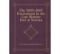 Gwyn Davies Jod The 2003-2007 Excavations in the Late Roman F (Copertina rigida)