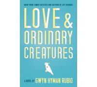 Gwyn Hyman Rubio Love and Ordinary Creatures (Tascabile)