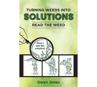 Gwyn Jones Turning Weeds Into Solutions (Tascabile)
