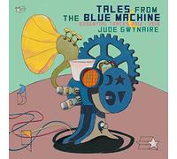 Gwynaire, Jude - Tales From The Blue Machine: Essential Tracks