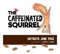 Gwyneth Jane Page The Caffeinated Squirrel (Tascabile)