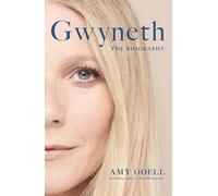 Gwyneth : The Biography: The Sensational New Biography Everyone's Talking About