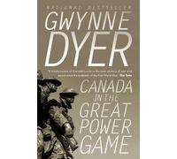 Gwynne Dyer Canada in the Great Power Game: 1914-2014 (Tascabile)