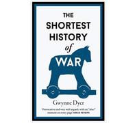 Gwynne Dyer Una breve historia de la guerra (Tascabile)