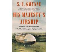 S C Gwynne His Majesty's Airship (Copertina rigida)