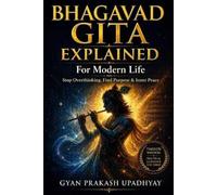 Gyan Prakash Upadhyay Bhagavad Gita Explained (Tascabile)