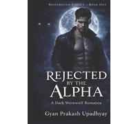 Gyan Prakash Upadhyay Rejected by the Alpha (Tascabile)