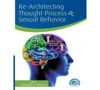 Gyanesh G Sharma Re-Architecting Thought Process and Sexual Behavior (Tascabile)