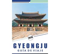 GYEONGJU GUÍA DE VIAJE 2026: Explorando la antigua capital de Corea del Sur: una guía práctica de los sitios históricos, las experiencias culturales y la cocina local de Gyeongju.