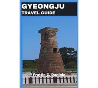 GYEONGJU TRAVEL GUIDE: A Gateway to Ancient Korea
