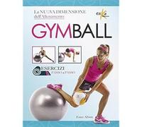 Gym ball. La nuova dimensione dell'allenamento [Paperback] [Sep 18, 2014] Albini