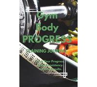 Gym Body Progress - 90-Day Fitness Journal to Track Workouts, Build Muscle, and Stay Motivated Vol.5: Includes Progress Tracker, Personal Records, Meal Planner, and Motivational Quotes