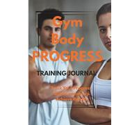 Gym Body Progress - 90-Day Fitness Journal to Track Workouts, Build Muscle, and Stay Motivated Vol.6: Includes Progress Tracker, Personal Records, Meal Planner, and Motivational Quotes