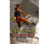 Gym Climbing Mind-Body-Soul - Gym Climbing Mind-Body-Soul