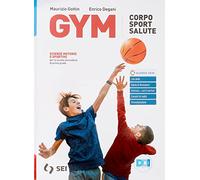 Gym. Corpo sport salute. Con L'educazione fisica per il cittadino. Per la Scuola media. Con e-book. Con espansione online