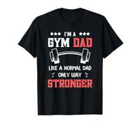 Gym Dad Like A Normal Dad Only Stronger Father & Bodybuilder Maglietta
