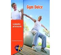 Gym dolce. La ginnastica per la terza età
