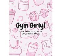 Gym Girly!: Self Love & Fitness Coloring Book