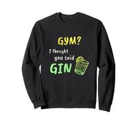 Gym I Thought You Said Gin - Design Divertente Felpa