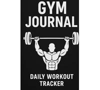 Gym Journal - Dein täglicher Begleiter für effektives Training: Workout Tagebuch für Krafttraining, Fitness & Muskelaufbau - Training dokumentieren, Fortschritte tracken & Ziele erreichen