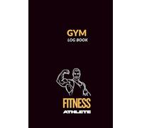 Gym Log Book: Fitness Athlete