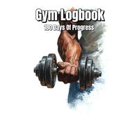Gym logbook: 180 Days Of Progress