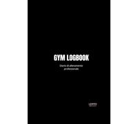 Gym Logbook: Diario di allenamento professionale: Quaderno per tracciare esercizi, set, ripetizioni e carichi in palestra. Scheda da6 set, box note e cardio.