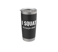 Gym Workout I Squat See Back for Details This Is Why I Squat Bicchiere termico in acciaio inox doppia parete