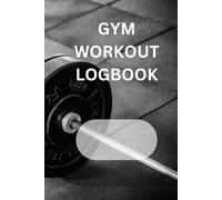 Gym Workout Journal: No Excuses: Gym Training Log