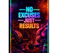 Gym workout Notebook: No Excuses Just Results