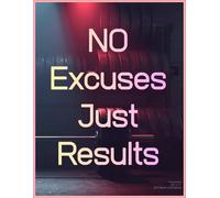 Gym Workout Notebook: No Excuses Just Results: Fitness Training Log /Strength & Workout Jurnal for Gym Motivation