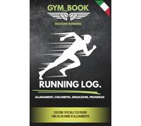 GYMBOOK - Diario di Allenamento Corsa: Programma i tuoi allenamenti, monitora i progressi, migliora le prestazioni - Ed. Italiana - 120 pagine