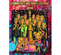 Gymnastics And Dance Coloring book: An Inspiring Coloring Journey of Teamwork, Movement, and Victory from San Antonio to Albuquerque