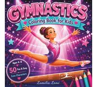 Gymnastics Coloring Book for Kids Ages 4-8: 50 Fun and Easy Gymnastics Coloring Pages with Flips, Jumps and Cute Characters - Perfect for Active Boys and Girls Who Love Sports and Creative Play