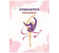 Gymnastics Coloring Book: Fun and Inspiring Gymnast Poses, Routines, and Moves - Creative Coloring Pages for Kids, Teens, and Adults | 8.5" x 11", 45 Pages