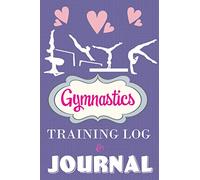Gymnastics Training Log & Journal: An awesome resource for gymnasts to log their training, how they felt & their meet scores!