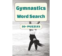 Gymnastics Word Search Puzzle Book: 50+ Word Find Puzzles with Easy-to-Read Print about Vault, Balance Beam, Floor Exercise, and More | 6×9 inches, ... … Gift for Vacations, Holidays and Free Times