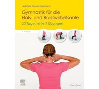 Gymnastik für die Hals- und Brustwirbelsäule: 30 Tage mit je 7 Übungen