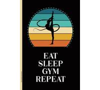 Gymnastik Geschenk: Gym Notizbuch mit Spruch EAT SLEEP GYM REPEAT schönes Buch für Notizen A5 Schreibheft Dot Grid für Gymnastic Turnerin dotted Notizheft zum Eintragen von Akrobatik Übungen