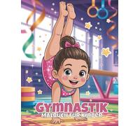 Gymnastik Malbuch für Kinder: 50 Seiten voller Saltos, Sprünge & glitzernde Turnanzüge! Klare Linien für Kinder von 4-8