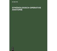 Gynäkologisch-operative Anatomie (Copertina rigida)