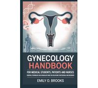 Gynecology Handbook for Medical Students, Patients and Nurses: Essential Terminology and Vocabulary Guide for Healthcare Professionals and Beginners