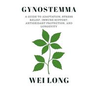 Gynostemma: A Guide to Adaptation, Stress Relief, Immune Support, Antioxidant Protection, and Longevity