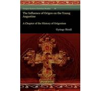 György Heidl The Influence of Origen on the Young Augustine (Copertina rigida)