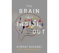 Gyorgy Buzsaki The Brain from Inside Out (Tascabile)