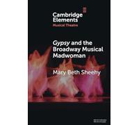 Gypsy and the Broadway Musical Madwoman: A Feminist Analysis